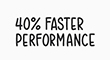 40 percent faster performance