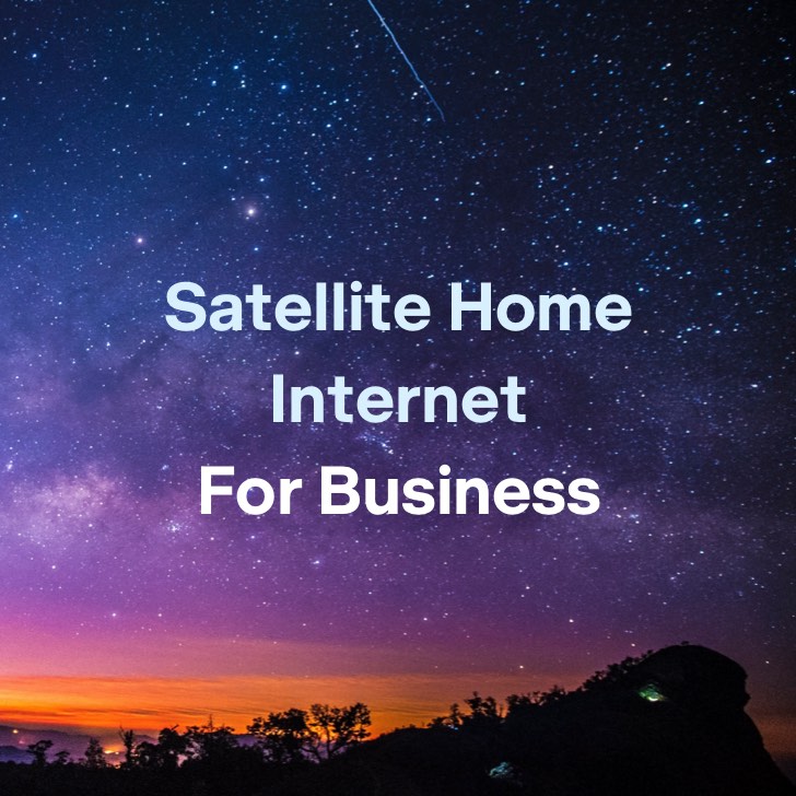 Background of the sky at night with stars. Text in the middle of the image that says "Satellite Home Internet For Business".